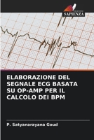 ELABORAZIONE DEL SEGNALE ECG BASATA SU OP-AMP PER IL CALCOLO DEI BPM B0CHL7M2TN Book Cover