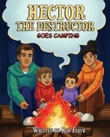Hector the Destructor Goes Camping 1777903033 Book Cover