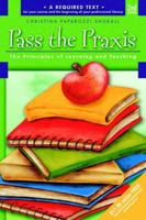 What Every Teacher Should Know About Pass the Praxis II Test: Principles of Learning and Teaching