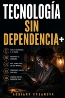 Tecnología sin dependencia: Cómo convivir con la tecnología sin perder presencia, calma y sentido (Vivir sin pantallas, volver a vivir) (Spanish Edition) B0GFDB4BQN Book Cover