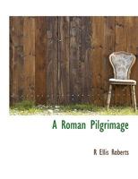 A Roman Pilgrimage 1022154869 Book Cover