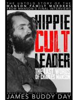 Hippie Cult Leader: The Last Words of Charles Manson 0888902964 Book Cover