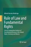 Rule of Law and Fundamental Rights: Critical Comparative Analysis of Constitutional Review in the United States, Germany and Mexico 3319245619 Book Cover
