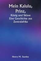 Mein Kalulu, Prinz, König und Sklave Eine Geschichte aus Zentralafrika (German Edition) 9359940453 Book Cover