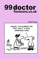 99 Doctor Flantoons.Co.UK: 99 Great and Funny Cartoons about Doctors 1493541226 Book Cover