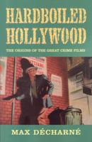 Hardboiled Hollywood: The Origins of the Great Crime Films 184243070X Book Cover