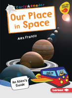 Our Place in Space: An Alien's Guide 1728415101 Book Cover