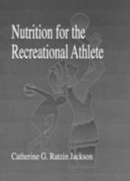 Nutrition for the Recreational Athlete (Nutrition in Exercise & Sport) 0849379148 Book Cover