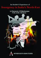 An Insider's Experience of Insurgency in India's North-East (Anthem South Asian Studies) 1843317001 Book Cover
