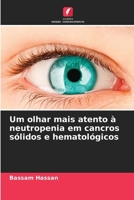 Um olhar mais atento à neutropenia em cancros sólidos e hematológicos (Portuguese Edition) 6208645417 Book Cover