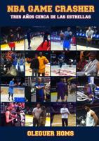 NBA Game Crasher: Tres a?os cerca de las estrellas 0244472947 Book Cover