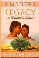 A Mother's Legacy - A Daughter's Treasure 1530482739 Book Cover