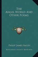 The Angel World, and Other Poems 0469421770 Book Cover