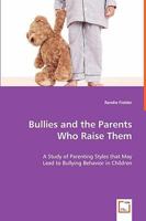 Bullies and the Parents Who Raise Them 3639060954 Book Cover