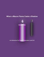 When a Mauve Flame Casts a Shadow 0557251311 Book Cover
