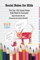 Social Rules for Kids: The Top 100 Social Rules Kids Need to Succeed 1934575844 Book Cover