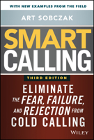 Smart Calling, 3rd Edition Lib/E: Eliminate the Fear, Failure, and Rejection from Cold Calling 0470567023 Book Cover