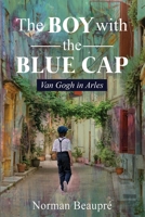 The Boy with the Blue Cap Van Gogh in Arles 1951901215 Book Cover