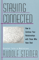 Staying Connected : How to Continue Your Relationships With Those Who Have Died