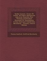 Suidae Lexicon, Graece Et Latine: Ad Fidem Optimorum Librorum Exactum Post Thomam Gaisfordum Recensuit Et Annotatione Critica Instruxit Godofredus Bernhardy B0BPRHHNS8 Book Cover