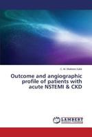 Outcome and angiographic profile of patients with acute NSTEMI & CKD 3659221376 Book Cover