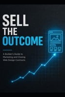 Sell The Outcome B0GXLGKRK3 Book Cover