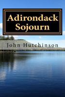 Adirondack Sojourn 1481130528 Book Cover