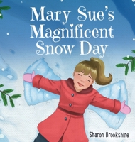 Mary Sue's Magnificent Snow Day B0CSK53H33 Book Cover
