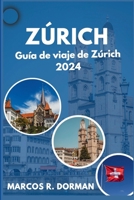 Guía de viaje de Zúrich 2024 (Spanish Edition) B0CWLSSJ3X Book Cover