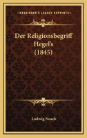 Der Religionsbegriff Hegel's (1845) 116007108X Book Cover