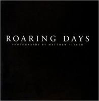 Roaring Days: Photographs by Matthew Sleeth 0646357972 Book Cover