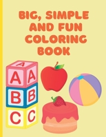 BIG, SIMPLE AND FUN COLORING BOOK B0BGZM9PPR Book Cover
