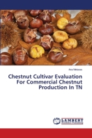 Chestnut Cultivar Evaluation For Commercial Chestnut Production In TN 3659477036 Book Cover