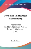 Der Bauer Im Heutigen Wurttemberg: Nach Seinen Rechtsverhaltnissen Vom 16 Bis Ins 19 Jahrhundert (1902) 1167458842 Book Cover