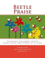 Beetle Praise: Teaching Children About God's Love One Story At A Time (Teaching Children About God's Love One Story At A Time Book 2) 1544141483 Book Cover