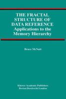 The Fractal Structure of Data Reference: Applications to the Memory Hierarchy 1441949984 Book Cover