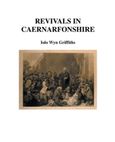 Revivals in Caernarfonshire B0B5KJVJGM Book Cover