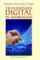 Transmisión digital de la información: Guía fundamental para el estudiante de Electrónica (Electrónica - Electromagnética, Electromecánica y sistemas ... y para principiantes) B08XZCYVZQ Book Cover