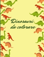 Dinosauri da colorare: Libro da Colorare per Bambini dai 4-8 Anni - 50 illustrazioni di Dinosauri da colorare per tutti i bambini - 50 pagine bianche per poter disegnare e spaziare con la fantasia di  B08NF2QKMV Book Cover