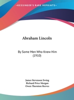 Abraham Lincoln by Some Men Who Knew Him 1376648377 Book Cover