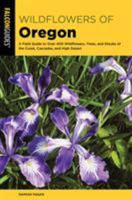 Wildflowers of Oregon: A Field Guide to Over 400 Wildflowers, Trees, and Shrubs of the Coast, Cascades, and High Desert 1493036327 Book Cover