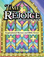 Time to Rejoice Coloring Book: Inspirational Hymns and Bible Verses (Design Originals) A Gift of Hope, with Uplifting Designs of Faith in a Stained-Glass Style 1497206758 Book Cover