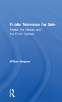 Public Television for Sale: Media, the Market, and the Public Sphere 0367300281 Book Cover