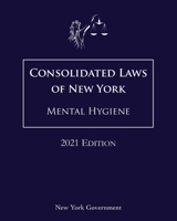 Consolidated Laws of New York Mental Hygiene 2021 Edition null Book Cover