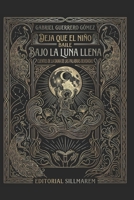 DEJA QUE EL NIÑO BAILE BAJO LA LUNA LLENA (Spanish Edition) B0FR4BXD3W Book Cover