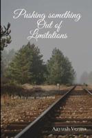 Pushing Something Out of Limitations 1727074998 Book Cover