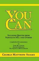 You Can: A Collection of Brief Talks on the Most Important Topic in the World -- Your Success 0937539465 Book Cover