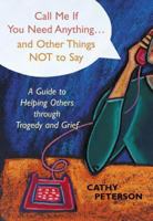 Call Me If You Need Anything...and Other Things Not to Say: A Guide to Helping Others through Tragedy and Grief 0827204981 Book Cover