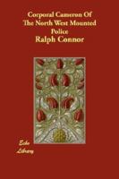 Corporal Cameron of the North West Mounted Police 1517575133 Book Cover