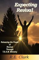 Expecting Revival: Releasing the Power of Revival Through T.E.A.M. Ministry 061598908X Book Cover